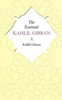 The Essential Kahlil Gibran